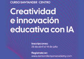 Curso Creatividad e Innovación Educativa con IA, Santander Universidades
